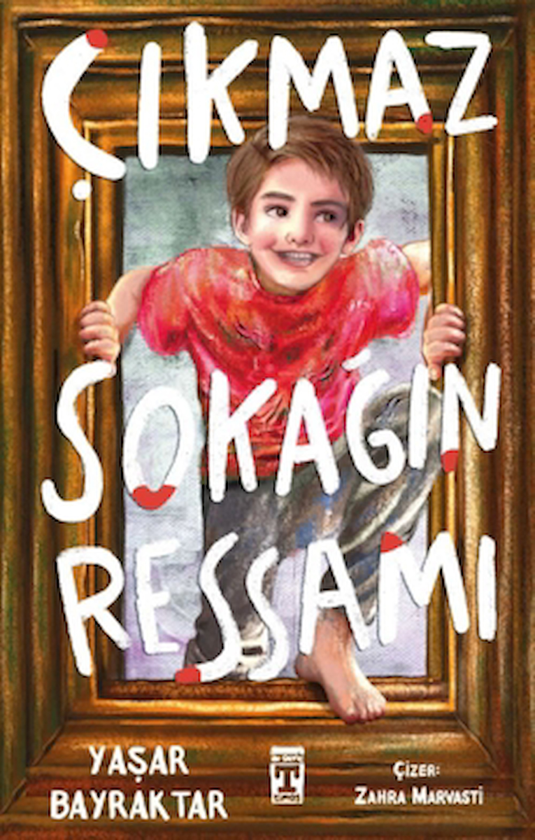 Çıkmaz Sokağın Ressamı / Yaşar Bayraktar / İlk Genç Timaş / 9786259791135