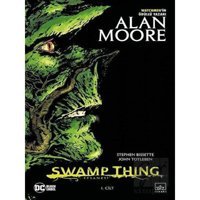 Swamp Thing Efsanesi: 1. Cilt - Alan Moore - İthaki Yayınları