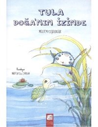 Tula Doğanın İzinde - Meltem Coşkungür - Final Kültür Sanat Yayınları