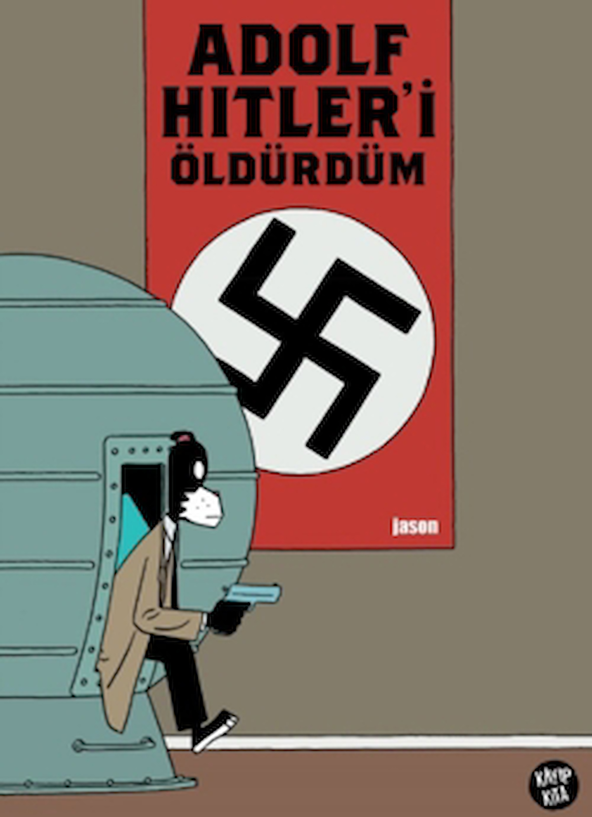 Adolf Hitler’i Öldürdüm / Jason / Kayıp Kıta Yayınları / 9786259464534 / Ciltli