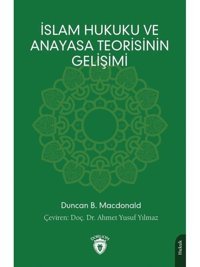 İslam Hukuku ve Anayasa Teorisinin Gelişimi - Duncan B. Macdonald - Dorlion Yayınevi