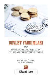 Devlet Yardımları ve Dahilde İşleme Rejiminin Dış Ticaretteki Yeri ve Önemi - Uğur Özgöker - Nobel Bilimsel Eserler