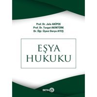 Eşya Hukuku - Turgut Akıntürk - Jale G. Akipek - Beta Yayınları