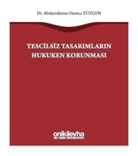 Tescilsiz Tasarımların Hukuken Korunması - Abdurrahman Hamza Tüzgen - On İki Levha Yayıncılık