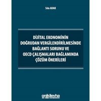 Dijital Ekonominin Doğrudan Vergilendirilmesinde Bağlantı Sorunu ve OECD Çalışmaları Bağlamında Çözü - Sıla Adak - On İki Levha Yayıncılık