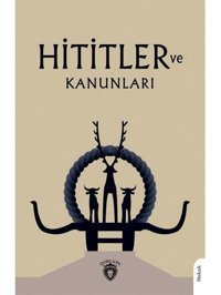Hititler ve Kanunları - Avram Galanti - Dorlion Yayınevi