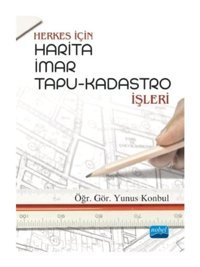 Herkes İçin HaritaİmarTapu-Kadastro İşleri - Yunus Konbul - Nobel Akademik Yayıncılık