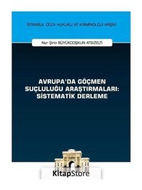 Avrupa'da Göçmen Suçluluğu Araştırmaları: Sistematik Derleme - Nur Şirin Büyükcoşkun - On İki Levha Yayıncılık