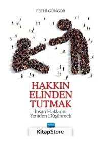 Hakkın Elinden Tutmak - Fethi Güngör - Nobel Akademik Yayıncılık