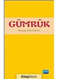 Gümrük - Hüseyin Ertuğrul - Nobel Akademik Yayıncılık