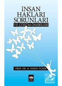 İnsan Hakları Sorunları ve Çözüm Önerileri - H. Fehim Üçışık - Ötüken Neşriyat