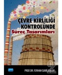 Çevre Kirliliği Kontrolünde Süreç Tasarımları - Ferhan Sami Atalay - Nobel Akademik Yayıncılık