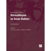 Gazi Kitabevi - Güncel Gelişmeler Işığında Küreselleşme ve İnsan Hakları - İlyas Fırat CENGİZ - Mehmet ÖZYÜREK