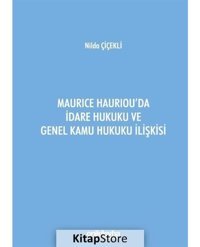 Maurice Hauriou'da İdare Hukuku ve Genel Kamu Hukuku İlişkisi - Nilda Çiçekli - On İki Levha Yayıncılık