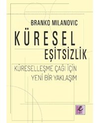 Küresel Eşitsizlik - Branko Milanovic - Efil Yayınevi Yayınları