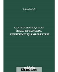İdari İşlem Teorisi Açısından İdare Hukukunda Tespit Edici İşlemlerin Yeri - Onur Kaplan - On İki Levha Yayıncılık