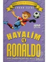 Hayalim Ronaldo 4 - Bana İnanmayanlara İnat Mutlu Son - Erkan İşeri - Pinus Kitap