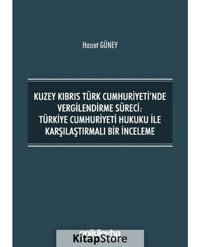 Kuzey Kıbrıs Türk Cumhuriyeti'nde Vergilendirme Süreci: Türkiye Cumhuriyeti Hukuku ile Karşılaştırma - Hasret Güney - On İki Levha Yayıncılık