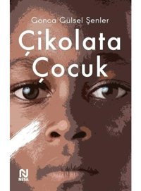 Çikolata Çocuk - Gonca Gülsel Şenler - Nesil Yayınları