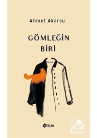 Gömleğin Biri - Ahmet Akarsu - Şule Yayınları