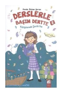 Kütüphanede Şenlik Var - Derslerle Başım Dertte 5 - Final Kültür Sanat Yayınları - Funda Özlem Şeran