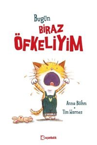 Uçanbalık Yayıncılık Bugün Biraz Öfkeliyim (Ciltli) kitabı - Anna Böhm - Uçanbalık Yayıncılık