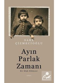 Ayın Parlak Zamanı - Sare Çizmecioğlu - Şule Yayınları