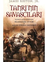 Tanrı'nın Savaşçıları - Üçüncü Haçlı Seferi'nde Selahaddin Eyyubi ve Aslan Yürekli Richard - James Reston - Panama Yayıncılık