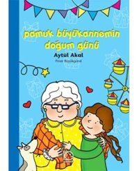 Pamuk Büyükannemin Doğum Günü - Aytül Akal - Uçanbalık Yayıncılık