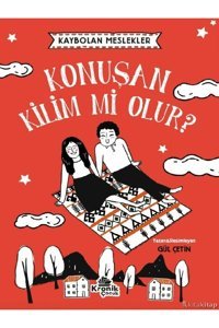 Kronik Kitap Gül Çetin - Kaybolan Meslekler: Konuşan Kilim mi Olur? ( ÜCRETSİZ KARGO )