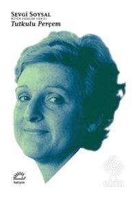 Tutkulu Perçem - Sevgi Soysal - İletişim Yayınları