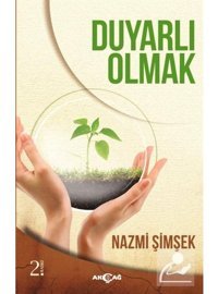 Duyarlı Olmak - Nazmi Şimşek - Akçağ Yayınları