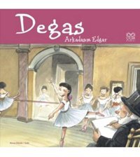 1001 Çiçek Kitaplar Ünlü Ressamlar: Degas - Arkadaşım Edgar / Anna Obiols / / 9786054525959