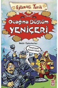 Timaş Çocuk Ocağına Düştüm Yeniçeri; Eğlenceli Tarih (10+ Yaş)