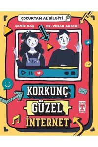 Timaş Yayınları Korkunç Güzel Internet - Çocuktan Al Bilgiyi Pınar Akseki, Şeniz Baş