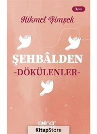 Şehbalden Dökülenler - Hikmet Şimşek - Gülnar Yayınları