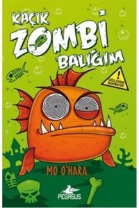 Pegasus Yayınları Kaçık Zombi Balığım 1: Bu Balık Çok Fena (CİLTLİ) Mo O'hara