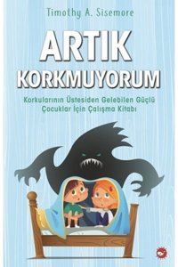 Beyaz Balina Yayınları Artık Korkmuyorum; Korkularının Üstesinden Gelebilen Güçlü Çocuklar Için Çalışma Kitabı