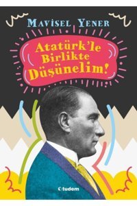 Tudem Yayınları Atatürkle Birlikte Düşünelim Mavisel Yener