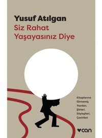 Siz Rahat Yaşayasınız Diye - Yusuf Atılgan - Can Yayınları