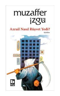 Azrail Nasıl Rüşvet Yedi? - Muzaffer İzgü - Bilgi Yayınevi