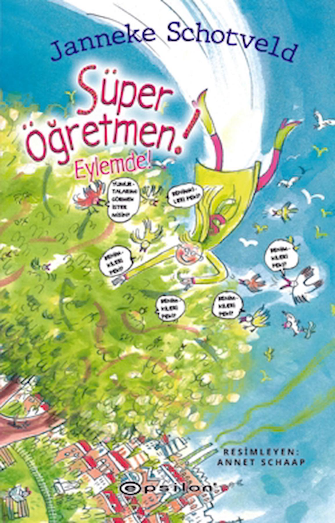 Süper Öğretmen Eylemde! / Janneke Schotveld / Epsilon Yayınevi / 9786254144929