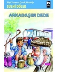 Arkadaşım Dede - Sulhi Dölek - Bilgi Yayınevi