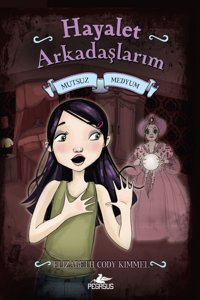 Pegasus Yayınları Hayalet Arkadaşlarım 3: Mutsuz Medyum (Karton Kapak) - Elizabeth Cody Kimmel
