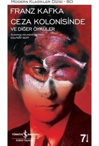 Ceza Kolonisinde ve Diğer Öyküler - Franz Kafka - İş Bankası Kültür Yayınları