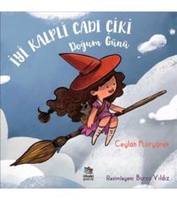 İthaki Yayınları Iyi Kalpli Cadı Çiki/doğum Günü - Ceylan Koryürek
