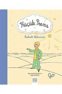 1001 Çiçek Kitaplar Küçük Prens - Bebek Güncesi Antonie de Saint Exupery Kitabı 48 Sayfa 1001 Çiçek Kitaplar