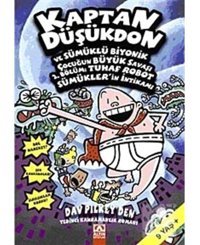 Kaptan Düşükdon ve Sümüklü Biyonik Çocuğun Büyük Savaşı - 2. Bölüm: Tuhaf Robot Sümükler'in İntikamı - Dav Pilkey - Altın Kitaplar