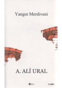 Yangın Merdiveni - A. Ali Ural - Şule Yayınları