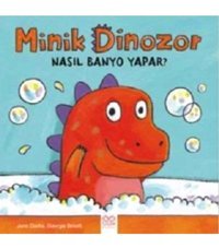 1001 Çiçek Kitaplar Minik Dinozor Nasıl Banyo Yapar? - Jane Clarke